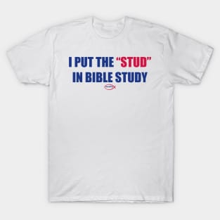 Put the Stud in Bible Study T-Shirt